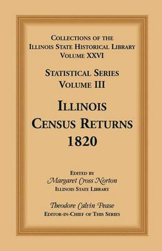 Cover image for Collections of the Illinois State Historical Library, Volume XXVI: Statistical Series, Volume III, Illinois Census Returns, 1820