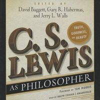 Cover image for C. S. Lewis as Philosopher: Truth, Goodness, and Beauty