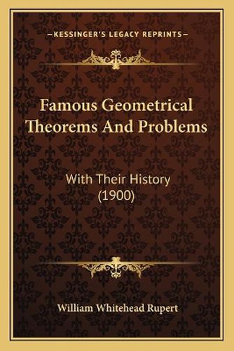 Famous Geometrical Theorems and Problems: With Their History (1900)