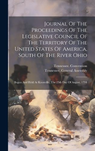 Journal Of The Proceedings Of The Legislative Council Of The Territory Of The United States Of America, South Of The River Ohio