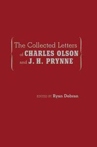 Cover image for The Collected Letters of Charles Olson and J. H. Prynne