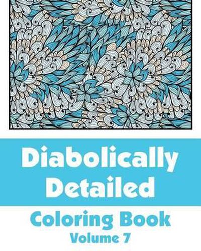 Cover image for Diabolically Detailed Coloring Book (Volume 7)