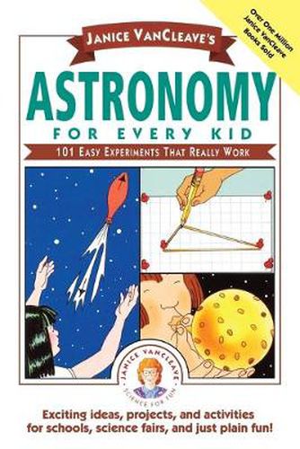 Cover image for Astronomy for Every Kid: 101 Experiments That Really Work