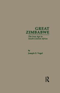 Cover image for Great Zimbabwe: The Iron Age of South Central Africa