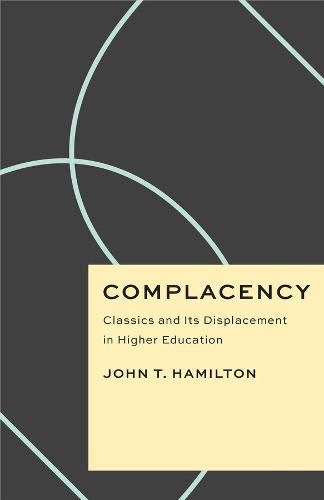 Cover image for Complacency: Classics and Its Displacement in Higher Education