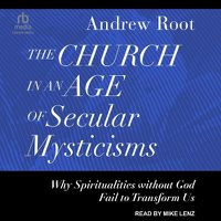 Cover image for The Church in an Age of Secular Mysticisms