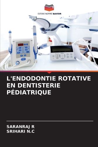 Cover image for L'Endodontie Rotative En Dentisterie Pediatrique