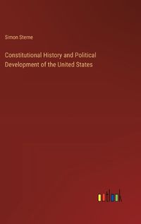 Cover image for Constitutional History and Political Development of the United States