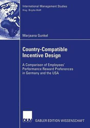 Cover image for Country-Compatible Incentive Design: A Comparision of Employees' Performance Reward Preferences in Germany and the USA