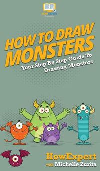 Cover image for How To Draw Monsters: Your Step By Step Guide To Drawing Monsters