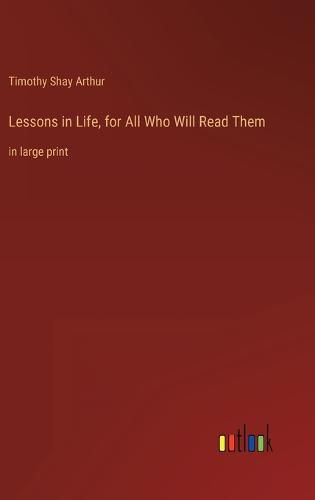 Cover image for Lessons in Life, for All Who Will Read Them