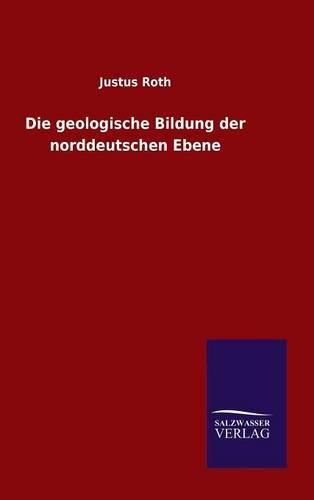 Cover image for Die geologische Bildung der norddeutschen Ebene