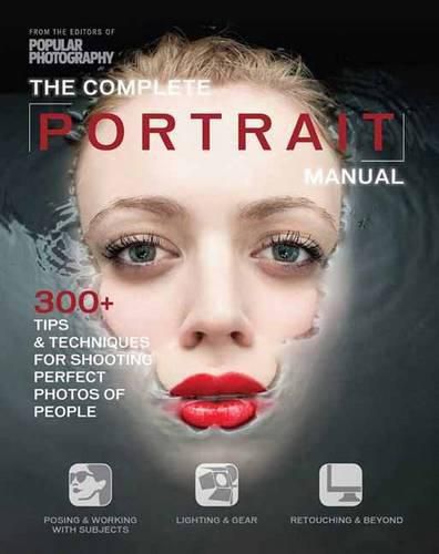 Cover image for Complete Portrait Manual: 300+ Tips and Techniques for Shooting Perfect Photos of People