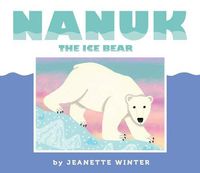 Cover image for Nanuk the Ice Bear
