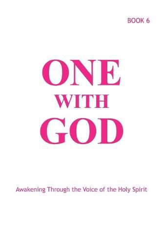 One With God: Awakening Through the Voice of the Holy Spirit - Book 6