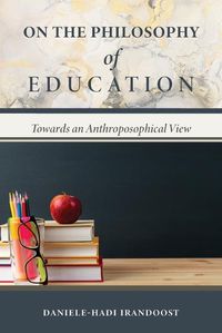 Cover image for On the Philosophy of Education: Towards an Anthroposophical View