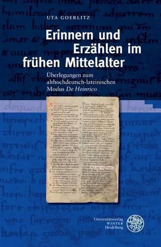 Cover image for Erinnern Und Erzahlen Im Fruhen Mittelalter: Uberlegungen Zum Althochdeutsch-Lateinischen Modus 'de Heinrico