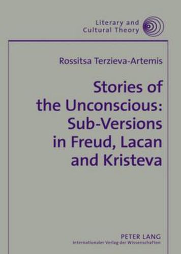 Cover image for Stories of the Unconscious: Sub-Versions in Freud, Lacan and Kristeva