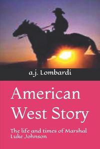 Cover image for American West Story: The life and times of Marshal Luke Johnson