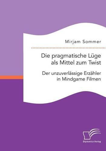 Cover image for Die pragmatische Luge als Mittel zum Twist: Der unzuverlassige Erzahler in Mindgame Filmen