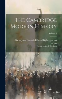 Cover image for The Cambridge Modern History; Volume 5