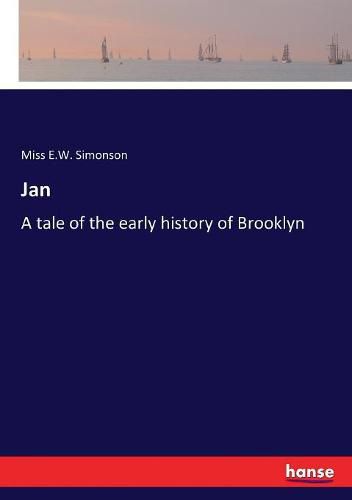 Cover image for Jan: A tale of the early history of Brooklyn