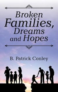 Cover image for Broken Families, Dreams and Hopes