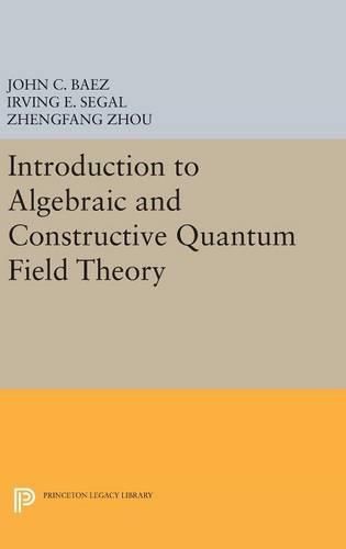 Cover image for Introduction to Algebraic and Constructive Quantum Field Theory