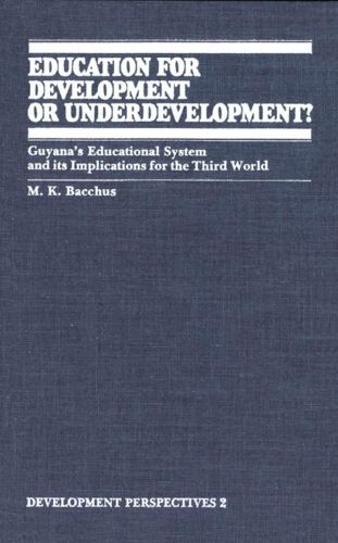 Cover image for Education for Development or Underdevelopment?: Guyanaas Educational System and its Implications for the Third World