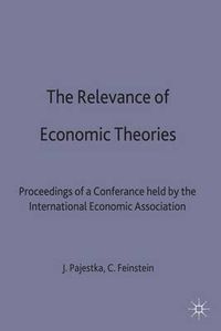 Cover image for The Relevance of Economic Theories: Proceedings of a Conference held by the International Economic Association