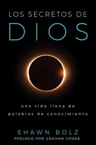 Cover image for Los Secretos de Dios: Una Vida llena de Palabras de Conocimiento