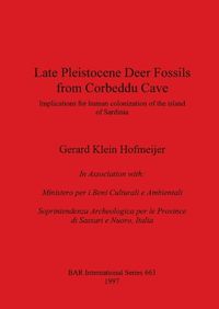 Cover image for Late Pleistocene Deer Fossils from Corbeddu Cave: Implications for human colonization of the island of Sardinia