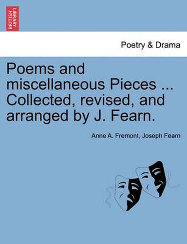 Cover image for Poems and Miscellaneous Pieces ... Collected, Revised, and Arranged by J. Fearn.