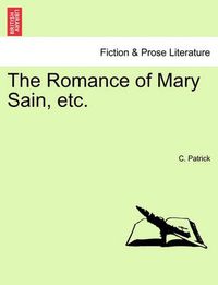 Cover image for The Romance of Mary Sain, Etc.