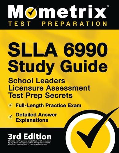 Cover image for SLLA 6990 Study Guide - School Leaders Licensure Assessment Test Prep Secrets, Full-Length Practice Exam, Detailed Answer Explanations: [3rd Edition]