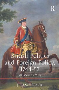 Cover image for British Politics and Foreign Policy, 1744-57