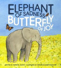 Cover image for Elephant of Sadness, Butterfly of Joy