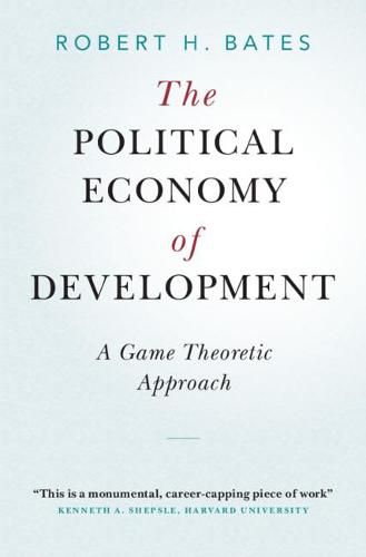 Cover image for The Political Economy of Development: A Game Theoretic Approach