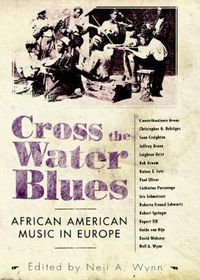Cover image for Cross the Water Blues: African American Music in Europe