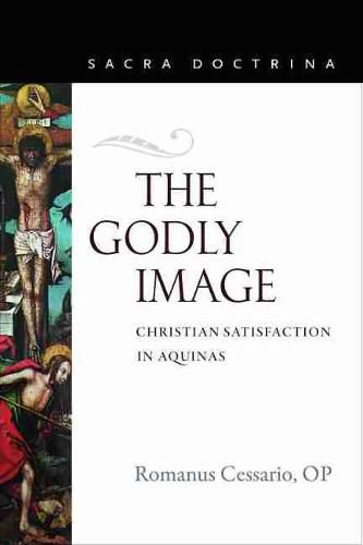 Cover image for The Godly Image: Christian Satisfaction in Aquinas