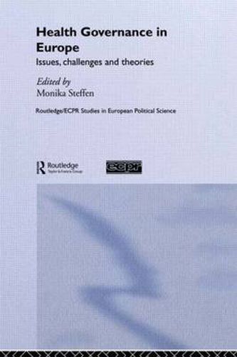 Cover image for Health Governance in Europe: Issues, Challenges, and Theories