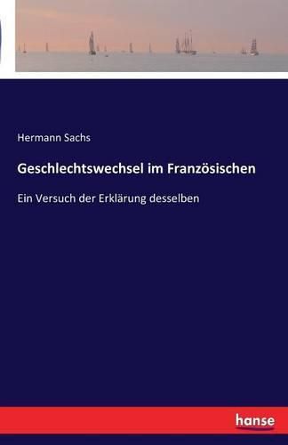 Cover image for Geschlechtswechsel im Franzoesischen: Ein Versuch der Erklarung desselben