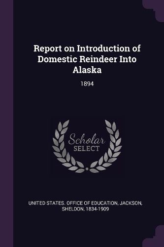Cover image for Report on Introduction of Domestic Reindeer Into Alaska