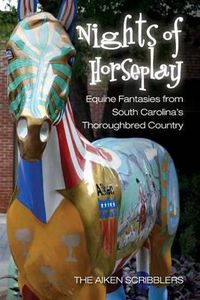 Cover image for Nights of Horseplay: Equine fantasies from South Carolina's thoroughbred country