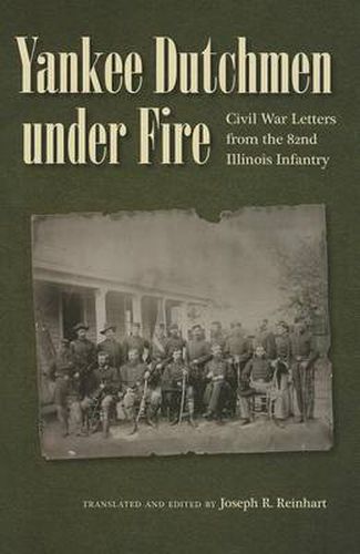 Cover image for Yankee Dutchmen under Fire: Civil War Letters from the 82nd Illinois Infantry
