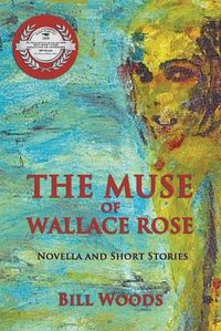 Cover image for The Muse of Wallace Rose: Novella and Short Stories