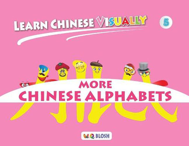 Cover image for Learn Chinese Visually 5: More Chinese Alphabets: Preschoolers' First Chinese Book (Age 5)