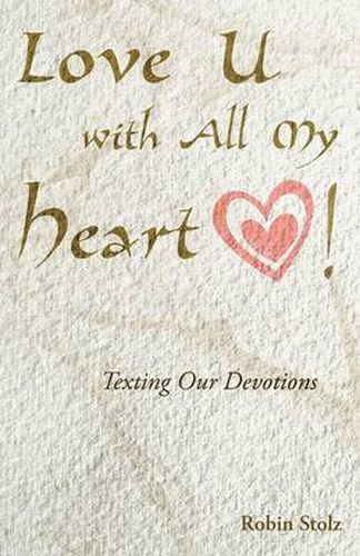 Cover image for Love U with All My Heart!: Texting Our Devotions