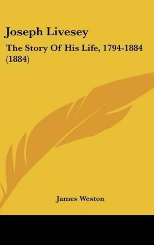 Cover image for Joseph Livesey: The Story of His Life, 1794-1884 (1884)