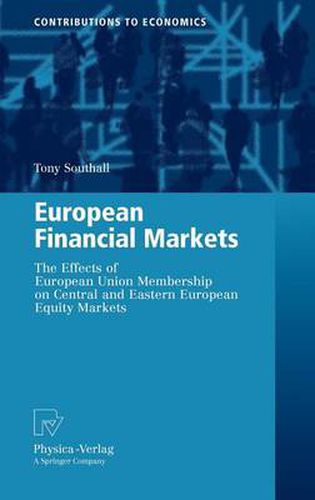 Cover image for European Financial Markets: The Effects of European Union Membership on Central and Eastern European Equity Markets